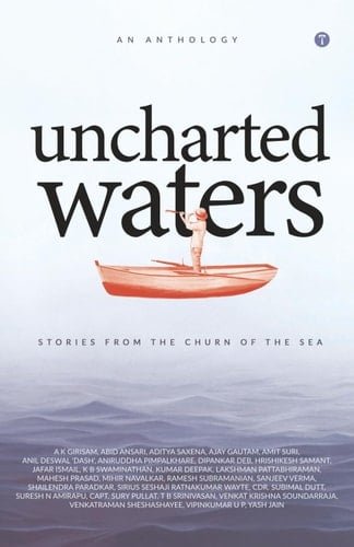 UNCHARTED WATERS - Stories from the churn of the sea (Anthologies by people with shared experiences, professions, interests or lifestyles)