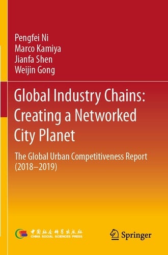 Global Industry Chains: Creating a Networked City Planet The Global Urban Competitiveness Report (2018–2019)
