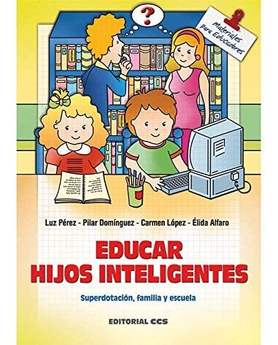 Educar hijos inteligentes superdotación, familia y escuela