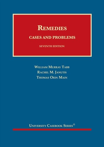Remedies Cases and Problems William Murray Tabb, Rachel M. Janutis, Thomas Orin Main