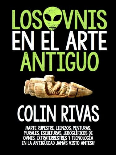 LOS OVNIS EN EL ARTE ANTIGUO: ANTIGUOS ASTRONAUTAS EN EL ARTE RUPESTRE, LIENZOS, PINTURAS EN LA ANTIGUEDAD (Spanish Edition)