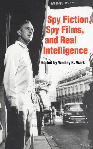 Spy Fiction, Spy Films and Real Intelligence