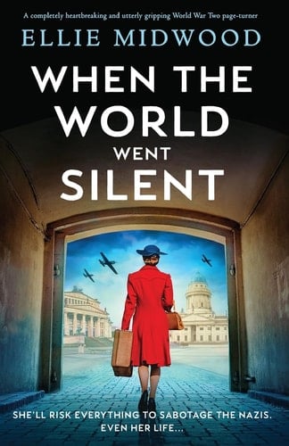 When the World Went Silent A Completely Heartbreaking and Utterly Gripping World War Two Page-turner