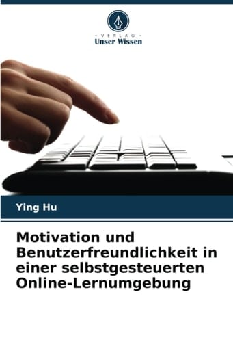 Motivation und Benutzerfreundlichkeit in einer selbstgesteuerten Online-Lernumgebung (German Edition)