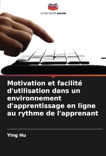 Motivation et facilité d'utilisation dans un environnement d'apprentissage en ligne au rythme de l'apprenant (French Edition)