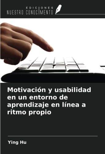 Motivación y usabilidad en un entorno de aprendizaje en línea a ritmo propio (Spanish Edition)