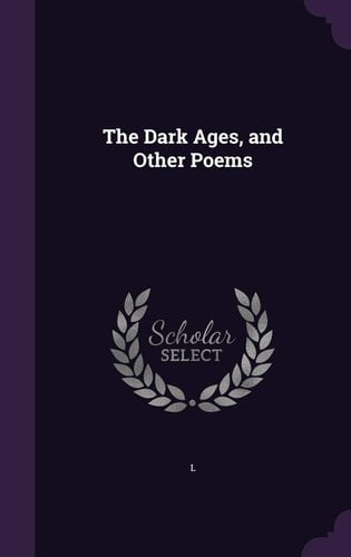 The Dark Ages, and Other Poems