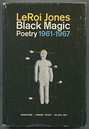 Black Magic: Sabotage, Target Study, Black Art; Collected Poetry, 1961-1967