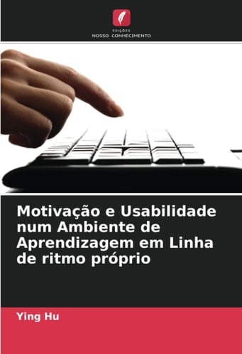 Motivação e Usabilidade num Ambiente de Aprendizagem em Linha de ritmo próprio (Portuguese Edition)