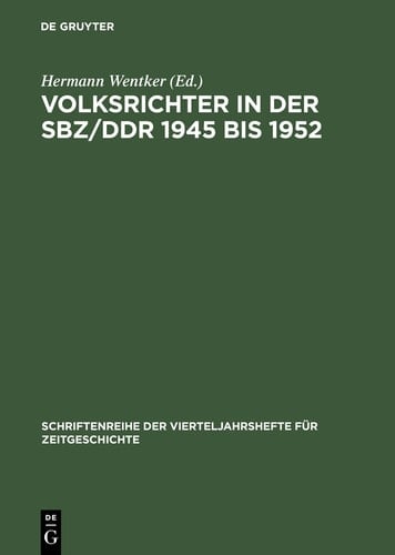 Volksrichter in der SBZ/DDR 1945 bis 1952 Eine Dokumentation