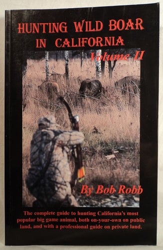 Hunting Wild Boar In California: Volume II