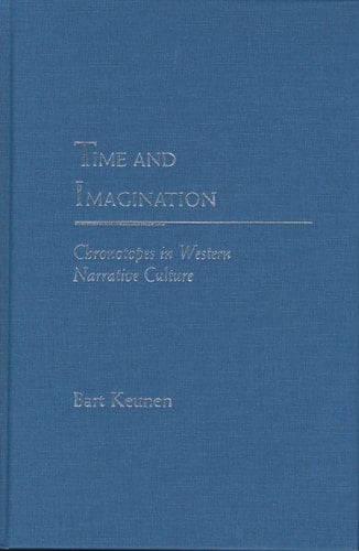 Time and Imagination Chronotopes in Western Narrative Culture