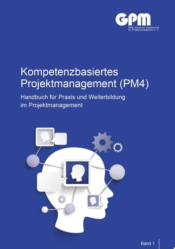 Kompetenzbasiertes Projektmanagement (PM4) Handbuch für Praxis und Weiterbildung im Projektmanagement