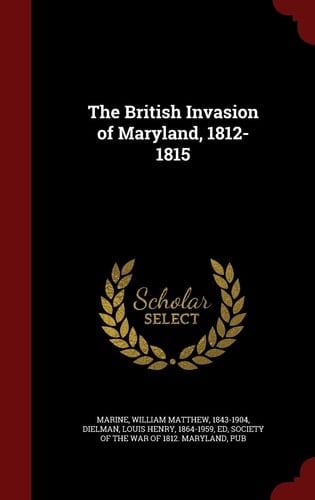 The British Invasion of Maryland, 1812-1815