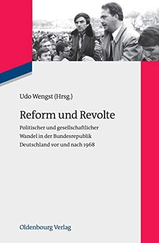 Reform und Revolte Politischer und gesellschaftlicher Wandel in der Bundesrepublik Deutschland vor und nach 1968