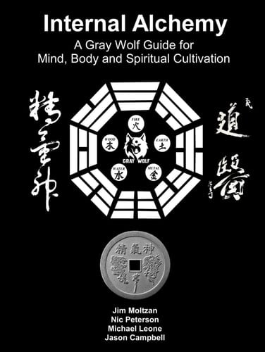 Internal Alchemy A Gray Wolf Guide for Mind, Body and Spiritual Cultivation