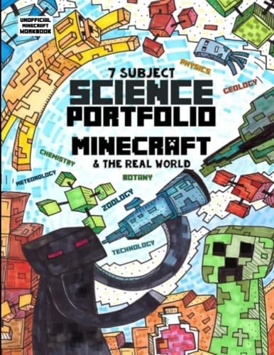7 Subject Science Portfolio - Minecraft & The Real World Ages 10 to 17 - Biology, Chemistry, Geology, Meteorology, Physics, Technology and Zoology