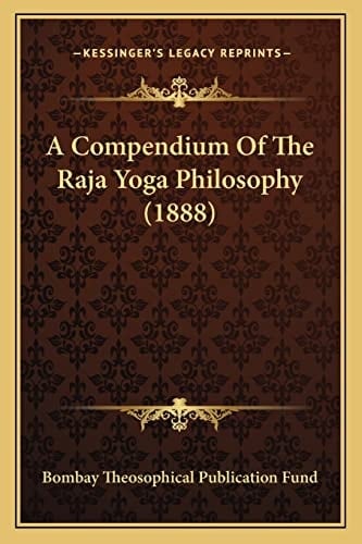 A Compendium Of The Raja Yoga Philosophy (1888)