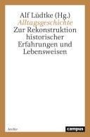 Alltagsgeschichte Zur Rekonstruktion historischer Erfahrungen und Lebensweisen