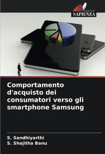 Comportamento d'acquisto dei consumatori verso gli smartphone Samsung (Italian Edition)