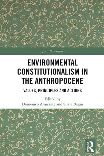 Environmental Constitutionalism in the Anthropocene Values, Principles and Actions
