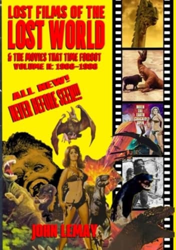 Lost Films of the Lost World & the Movies That Time Forgot: Volume II: 1966-1986