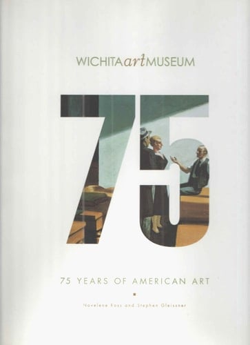 Wichita Art Museum 75 Years of American Art