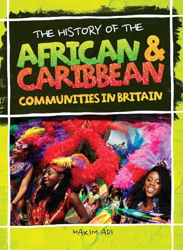 The History Of: African and Caribbean Communities in Britain