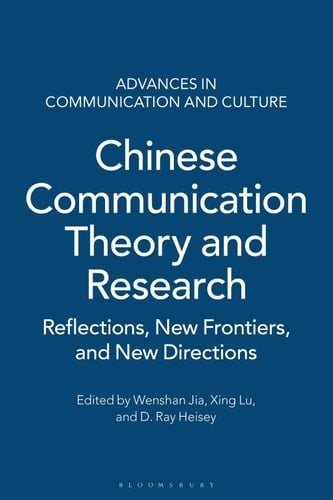 Chinese Communication Theory and Research Reflections, New Frontiers, and New Directions