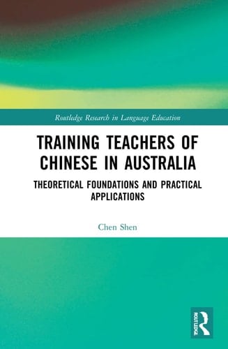 Training Teachers of Chinese in Australia Theoretical Foundations and Practical Applications