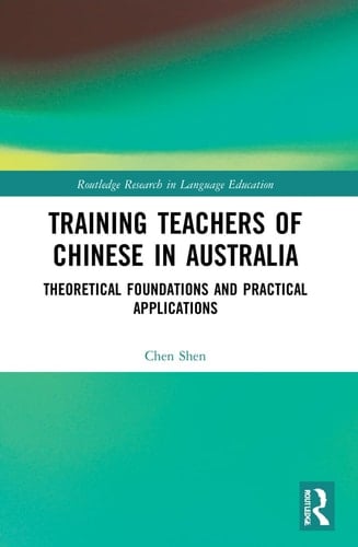 Training Teachers of Chinese in Australia Theoretical Foundations and Practical Applications