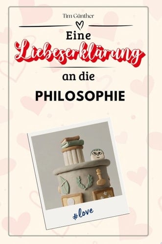 Eine Liebeserklärung an die Philosophie