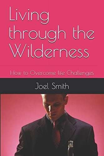 Living Through the Wilderness How to Overcome Life Challenges