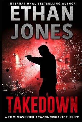 Takedown - A Tom Maverick Assassin Vigilante Thriller (Tom Maverick Assassin Thriller)