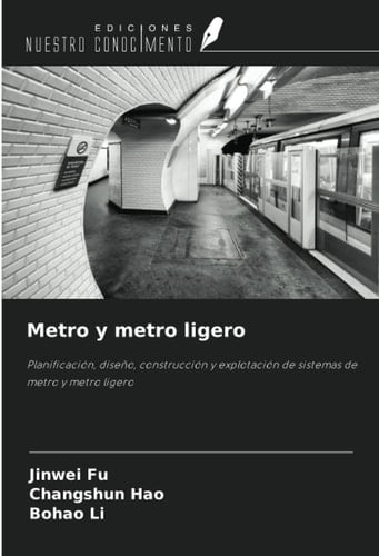 Metro y metro ligero: Planificación, diseño, construcción y explotación de sistemas de metro y metro ligero (Spanish Edition)