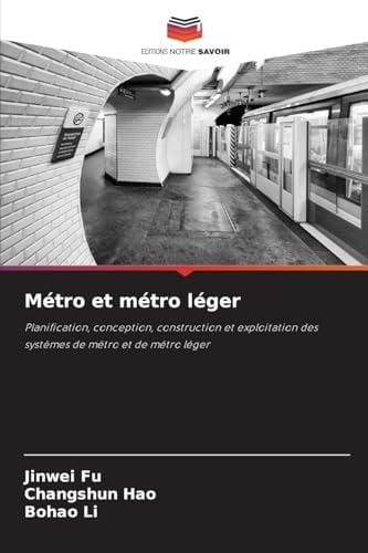 Métro et métro léger: Planification, conception, construction et exploitation des systèmes de métro et de métro léger (French Edition)