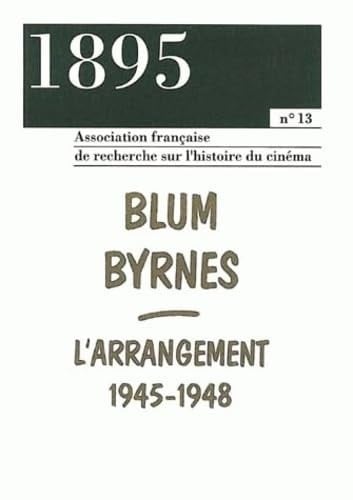 1895, n°13/déc. 1993 Blum Byrnes. L'arrangement, 1945-1948