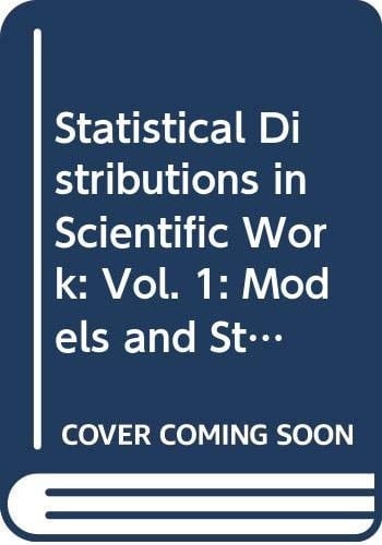 Statistical Distributions in Scientific Work: Vol. 1: Models and Structures Vol. 2: Model Building and Model Selection Vol. 3: Characterizations and Applications