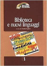 Biblioteca E Nuovi Linguaggi: Come Cambiano I Servizi Bibliotecari Nella Prospettiva Multimediale