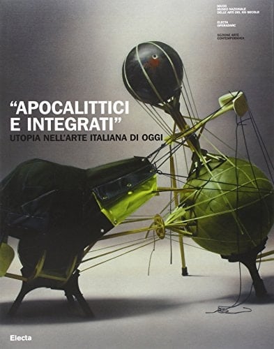 «Apocalittici e integrati». Utopia nell'arte italiana di oggi. Catalogo della mostra (Roma, 30 marzo-1 luglio 2007)