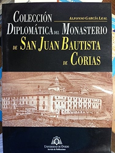 Colección diplomática del Monasterio de San Juan Bautista de Corias