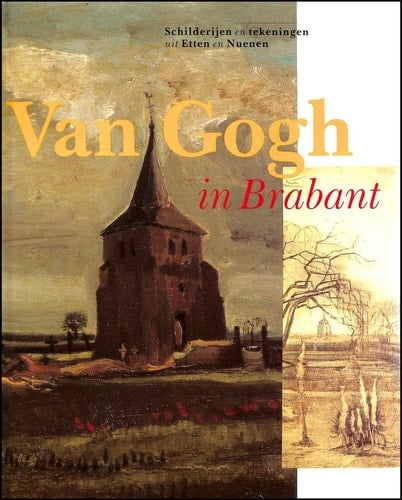 Van Gogh in Brabant: Schilderijen en tekeningen uit Etten en Nuenen (Dutch Edition)