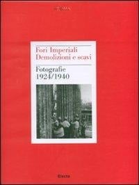 Fori imperiali: demolizione e scavi : fotografie, 1924-1940