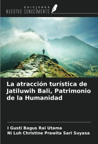La atracción turística de Jatiluwih Bali, Patrimonio de la Humanidad (Spanish Edition)
