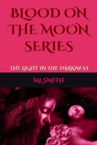 BLOOD ON THE MOON SERIES: THE LIGHT IN THE DARKNESS
