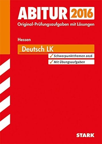 Deutsch LK, Hessen 2012 - 2015 Original-Prüfungsaufgaben mit Lösungen ; 2016 ; Schwerpunktthemen 2016 ; mit Übungsaufgaben