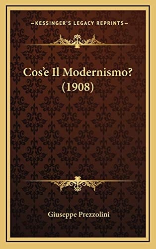 Cos'e Il Modernismo? (1908) (Italian Edition)