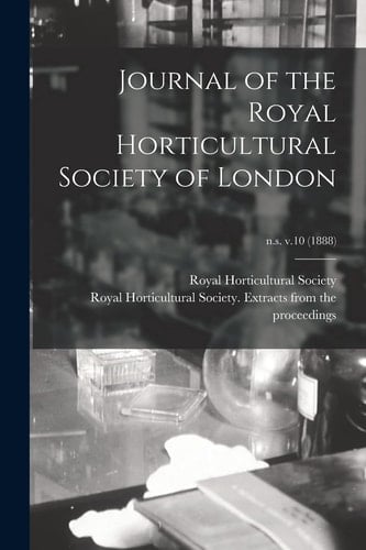 Journal of the Royal Horticultural Society of London; N.s. V.10 (1888)