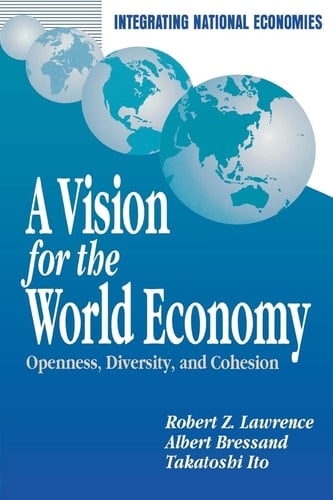 A Vision for the World Economy Openness, Diversity, and Cohesion