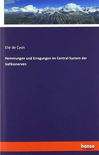 Hemmungen und Erregungen im Central-System der Gefässnerven
